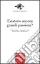 Subito Disponibile Esistono ancora grandi passioni?