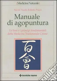 Offerta Manuale di agopuntura. Le basi e i principi fondamentali della medicina tradizionale cinese
