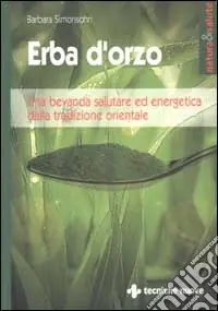 Economico Erba d‘orzo. Una bevanda salutare ed energetica dalla tradizione orientale