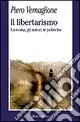 Il libertarismo. La teoria, gli autori, le politiche Solo Oggi