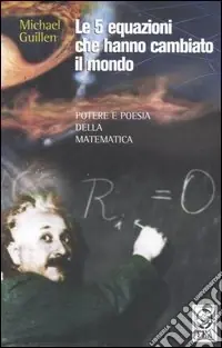 Compra Adesso Le cinque equazioni che hanno cambiato il mondo. Potere e poesia della matematica