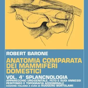 Prezzo Di Fabbrica Anatomia comparata dei mammiferi domestici. Vol. 4 Splancnologia. Apparecchio uro-genitale. Feto e i suoi annessi. Peritoneo e topografia addominale