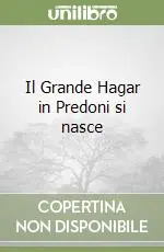 Il Grande Hagar in Predoni si nasce Ultimissimo Modello