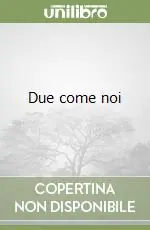 Due come noi Nuovo Arrivo