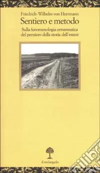 Sentiero e metodo. Sulla fenomenologia ermeneutica del pensiero della storia dell‘essere Quantità Limitata