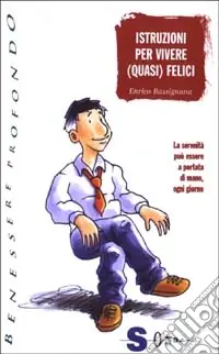 Nuova Collezione Istruzioni per vivere (quasi) felici. La serenità può essere a portata di mano, ogni giorno