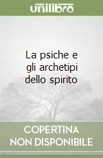 La psiche e gli archetipi dello spirito Promozione Esclusiva