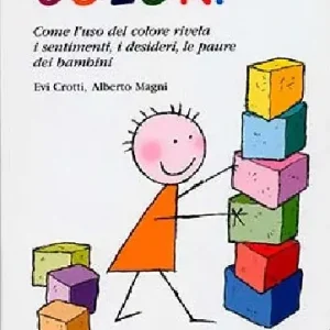 Colori. Come l‘uso del colore rivela i sentimenti, i desideri, le paure dei bambini Occasione Imperdibile