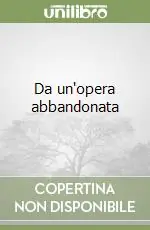 Compra Online Da un‘opera abbandonata