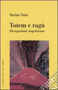 Offerta Del Giorno Totem e ragù. Divagazioni napoletane