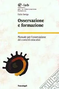 Osservazione e formazione. Manuale per l‘osservazione dei contesti educativi Consegna Rapida
