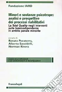 Minori e sostanze psicotrope analisi e prospettive dei processi riabilitativi. La Total Quality negli interventi sulle tossicodipendenze in ambito penale minorile Offerta Speciale