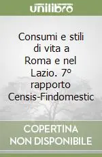 Ultime Pezzi Consumi e stili di vita a Roma e nel Lazio. 7° rapporto Censis-Findomestic