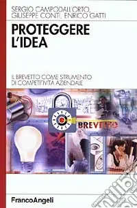 Proteggere l‘idea. Il brevetto come strumento di competitività aziendale Offerta