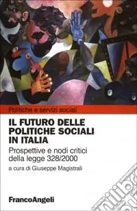 Il futuro delle politiche sociali in Italia. Prospettive e nodi critici della Legge 328/2000 Ordina Subito