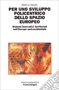 Sconto Per uno sviluppo policentrico dello spazio europeo. Sistemi innovativi territoriali nell‘Europa sud-occidentale