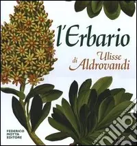 Spedito Oggi L‘erbario di Ulisse Aldrovandi. Natura arte e scienza in un tesoro del Rinascimento. Ediz. illustrata