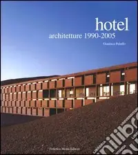 Hotel. Architetture 1990-2005. Ediz. illustrata Soddisfatti O Rimborsati