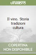 Il vino. Storia tradizioni cultura Direttamente Dal Produttore