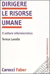 Dirigere le risorse umane. Il settore infermieristico Offerta Speciale