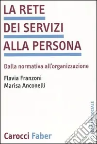 La rete dei servizi alla persona. Dalla normativa all‘organizzazione Economico