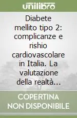 Diabete mellito tipo 2 complicanze e rishio cardiovascolare in Italia. La valutazione della realtà assistenziale (osservazioni di outcome reserch) Prezzo Scontato