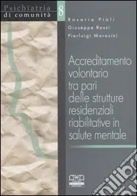Must-Have Accreditamento volontario tra pari delle strutture residenziali riabilitative in salute mentale. Resoconto di un‘esperienza e manuale