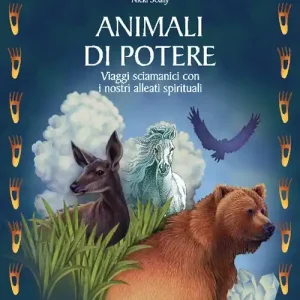 Animali di potere. Viaggi sciamanici con i nostri alleati spirituali Sconto