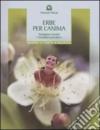 Erbe per l‘anima. Guarigione emotiva e benessere psicofisico Miglior Prezzo
