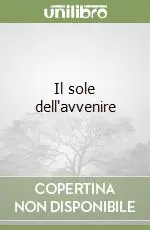 Il sole dell‘avvenire Occasione Imperdibile