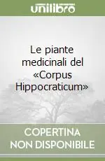 Le piante medicinali del «Corpus Hippocraticum» Pagamento Sicuro