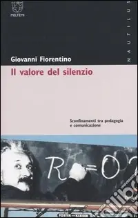 Il valore del silenzio. Sconfinamenti tra pedagogia e comunicazione Ultimissimo Modello