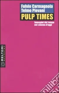 Soddisfatti O Rimborsati Pulp Times. Immagini del tempo nel cinema d‘oggi