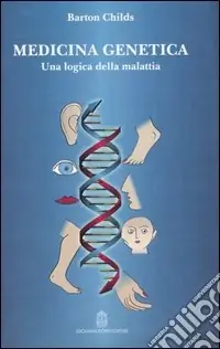 Quantità Limitata Medicina genetica. Una logica della malattia