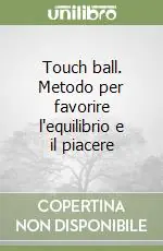 Prezzo Ridotto Touch ball. Metodo per favorire l‘equilibrio e il piacere