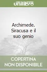 Archimede. Siracusa e il suo genio Must-Have