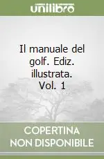 Prezzo Di Fabbrica Il manuale del golf. Ediz. illustrata. Vol. 1