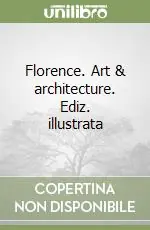 Florence. Art & architecture. Ediz. illustrata Nuovo Arrivo