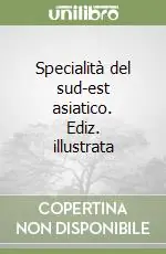 Professionale Specialità del sud-est asiatico. Ediz. illustrata