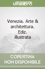 Venezia. Arte & architettura. Ediz. illustrata Pagamento Sicuro