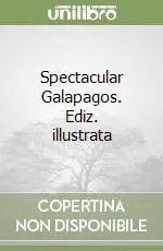Spectacular Galapagos. Ediz. illustrata Popolare