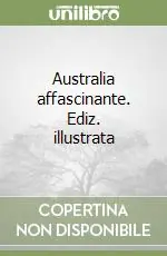 Australia affascinante. Ediz. illustrata Nuova Collezione