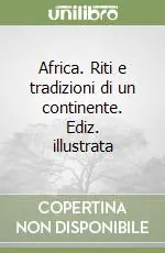 Promozione Esclusiva Africa. Riti e tradizioni di un continente. Ediz. illustrata