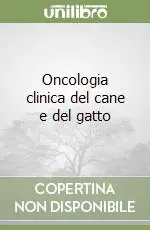 Ultima Occasione Oncologia clinica del cane e del gatto