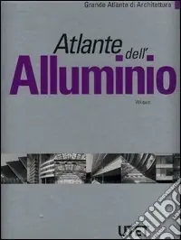 Atlante dell‘alluminio. Ediz. illustrata Reso Gratuito
