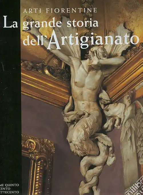 Più Venduto La grande storia dell‘artigianato. Arti fiorentine. Vol. 5 Il Seicento e il Settecento
