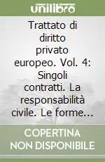 Affare Trattato di diritto privato europeo. Vol. 4 Singoli contratti. La responsabilità civile. Le forme di tutela