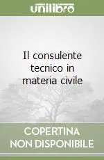 Esclusivo Il consulente tecnico in materia civile