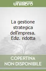 Consegna Rapida La gestione strategica dell‘impresa. Ediz. ridotta
