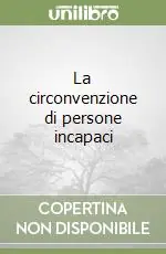 La circonvenzione di persone incapaci Ultima Occasione
